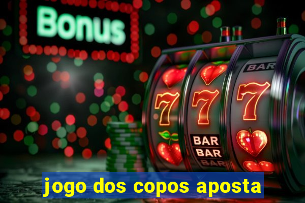 jogo dos copos aposta